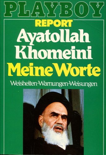 Meine Worte Weisheiten, Warnungen, Weisungen; Ausz. aus 3 Hauptwerken d. Ayatollah. Gesamttitel: Ein Playboy-Taschenbuch; 6601 : Playboy-Report Books
