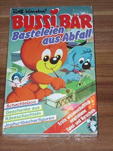 Rolf Kauka's Bussi Bär : Basteleien aus Abfall ; viele Anregungen für sinnvolle Beschäftigung und spielerisches Lernen ; erste w Books