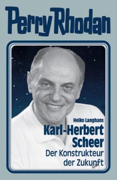 Perry Rhodan, Karl-Herbert Scheer - Konstrukteur der Zukunft Fantasy & Sci-Fi