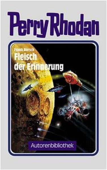 Fleisch der Erinnerung. Perry Rhodan. Autorenbibliothek 03. Fantasy & Sci-Fi