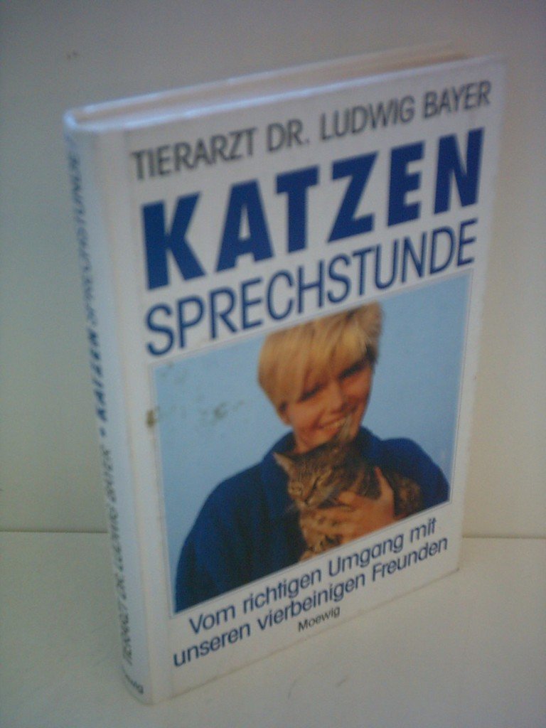 Katzen Sprechstunde. Vom richtigen Umgang mit unseren vierbeinigen Freunden Books