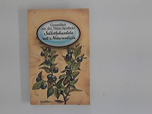 Selbstbehandeln mit Naturmedizin. Gesundheit aus der Natur-Apotheke book