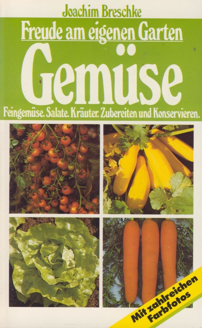 Freude am eigenen Garten: Gemüse, Feingemüse, Salate, Kräuter. Zubereitung und Konservieren Contemporary literature