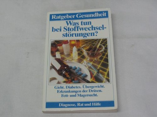 Was tun bei Stoffwechselstörungen? (Ratgeber Gesundheit - Diagnose, Rat und Hilfe) Books