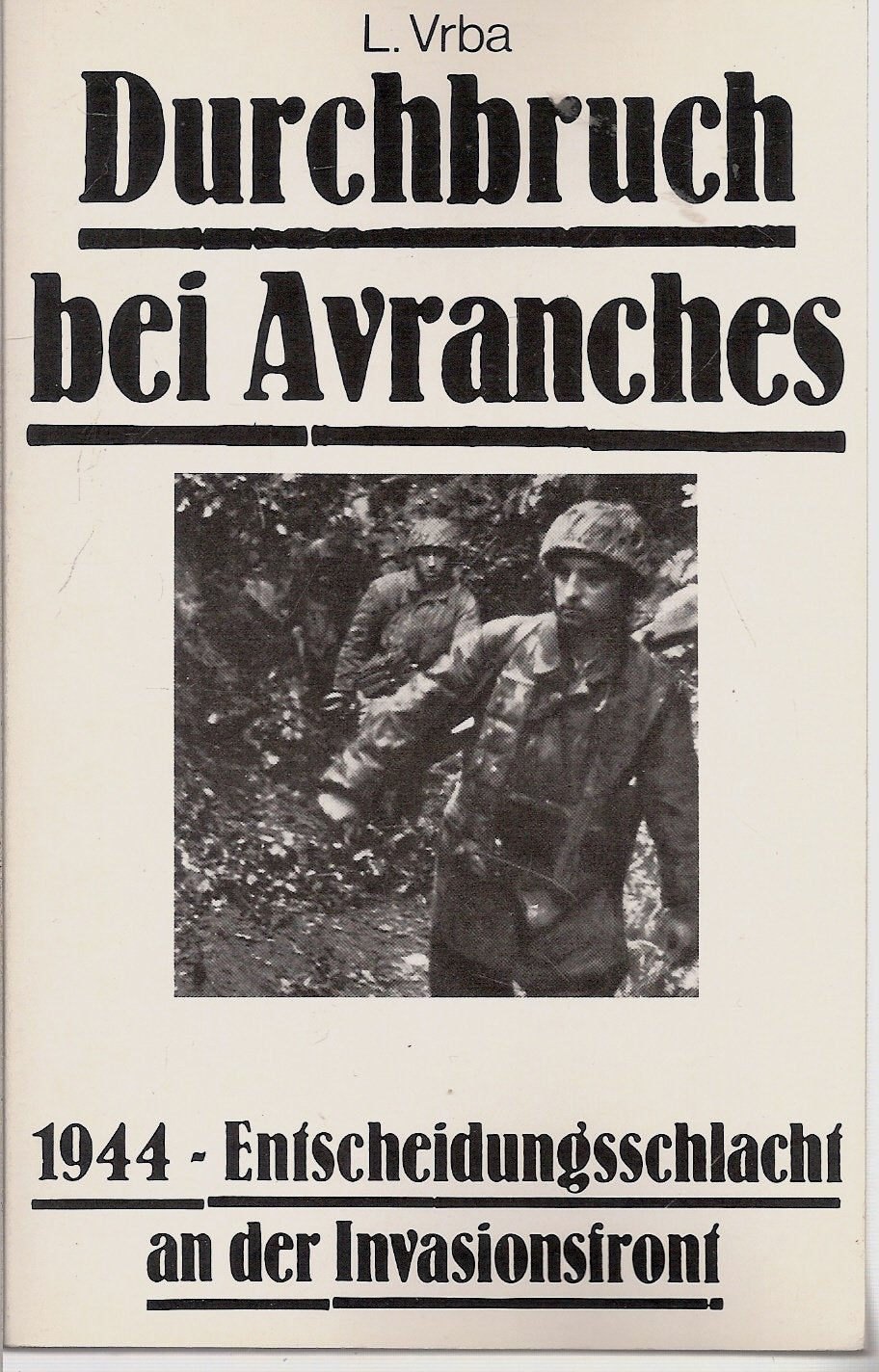 Durchbruch bei Avranches: 1944 - Entscheidungsschlacht an der Invasionsfront Books