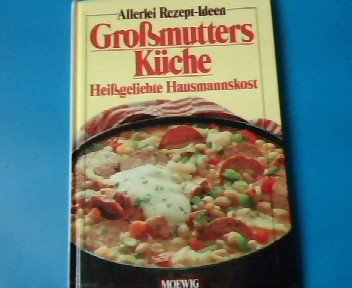 Großmutters Küche. Heißgeliebte Hausmannskost - unbekannt book