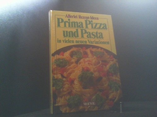 Prima Pizza und Pasta in vielen neuen Variationen Books