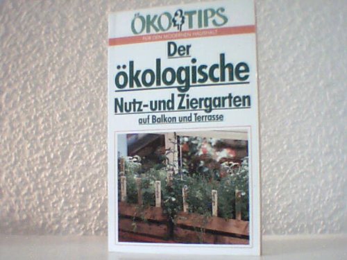 Der ökologische Nutz- und Ziergarten auf Balkon und Terasse Books