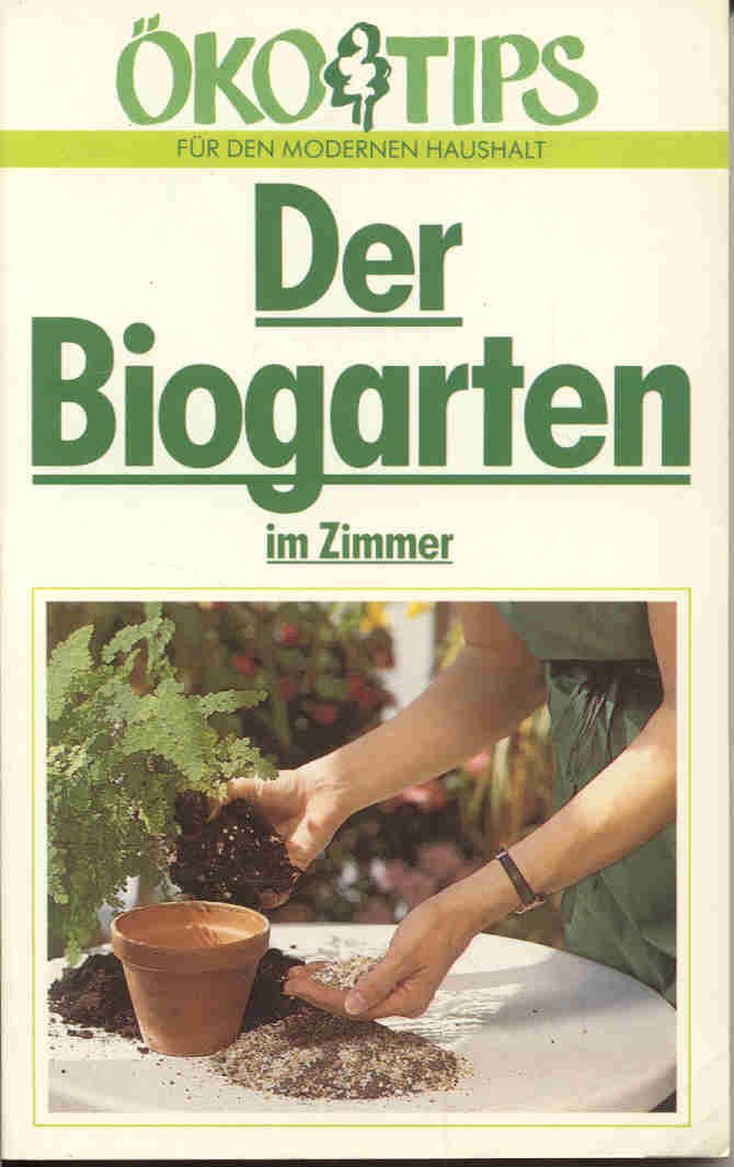 Der Biogarten im Zimmer (Ökotips für den modernen Haushalt) Books