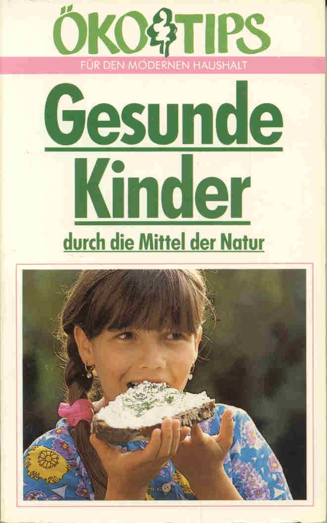 Gesunde Kinder durch die Mittel der Natur (Ökotips für den modernen Haushalt) Books
