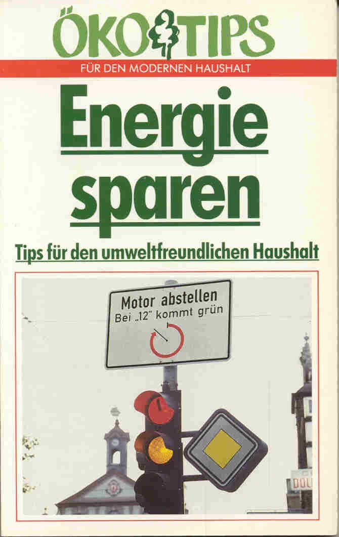 Energie sparen - Tips für den umweltfreundlichen Haushalt (Ökotips für den modernen Haushalt) Books
