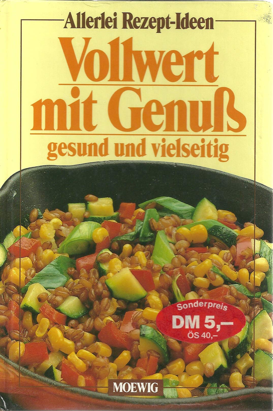 Allerlei Rezept-Ideen. Vollwert mit Genuss. Gesund und vielseitig Books