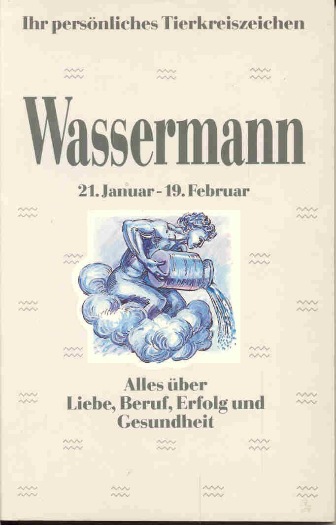 Ihr persönliches Tierkreiszeichen - Wassermann - Alles über Liebe, Beruf, Erfolg und Gesundheit Books