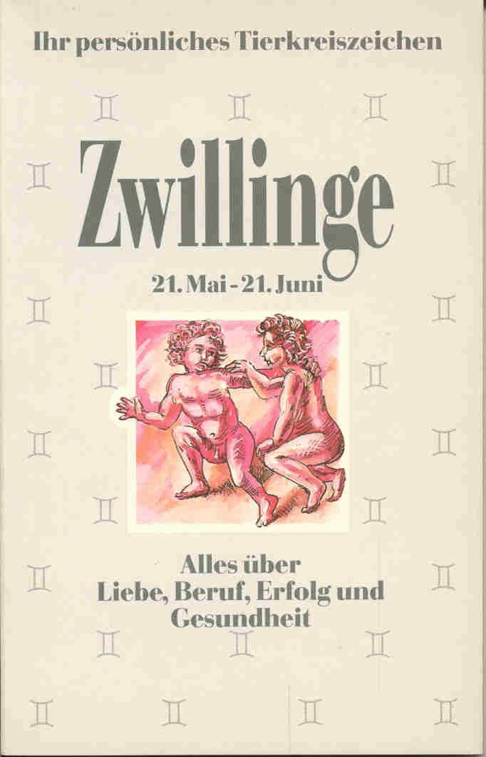Ihr persönliches Tierkreiszeichen - Zwillinge - Alles über Liebe, Beruf, Erfolg und Gesundheit Books