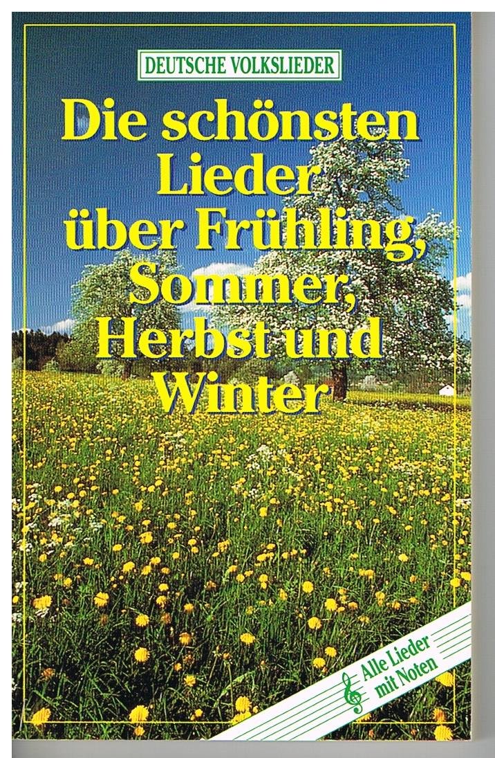 Deutsche Volkslieder - Die schönsten Lieder über Frühling, Sommer, Herbst und Winter Books