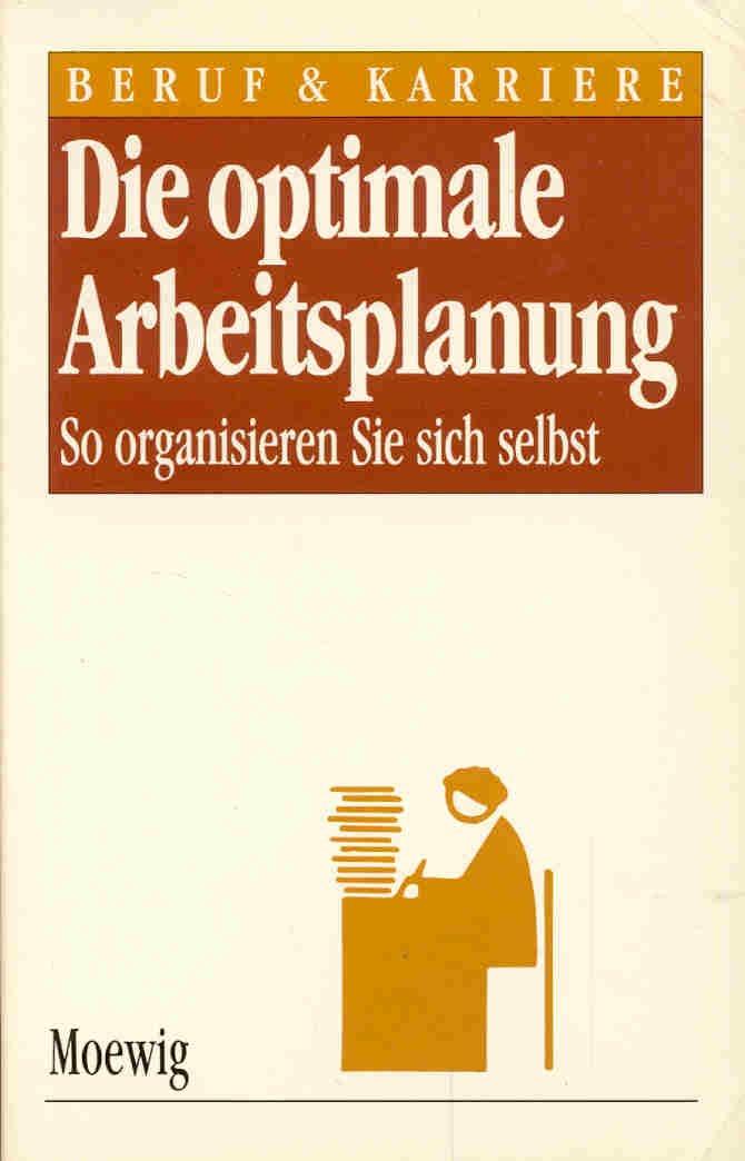 Die optimale Arbeitsplanung - So organisieren Sie sich selbst (Beruf & Karriere) Books
