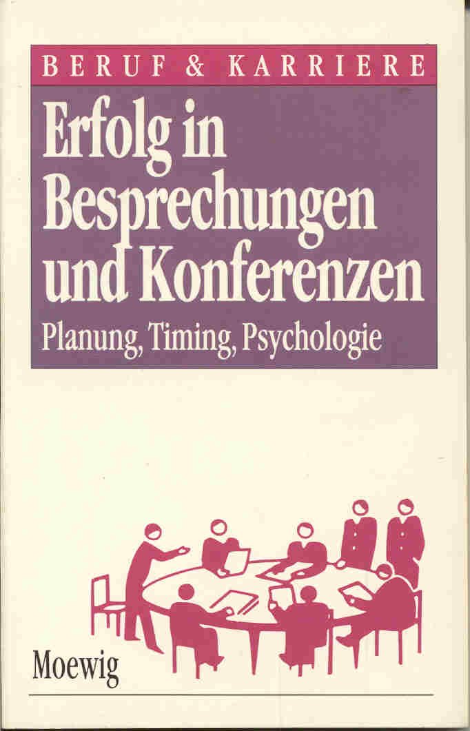 Erfolg in Besprechungen und Konferenzen - Planung, Timing, Psychologie (Beruf & Karriere) Self-help