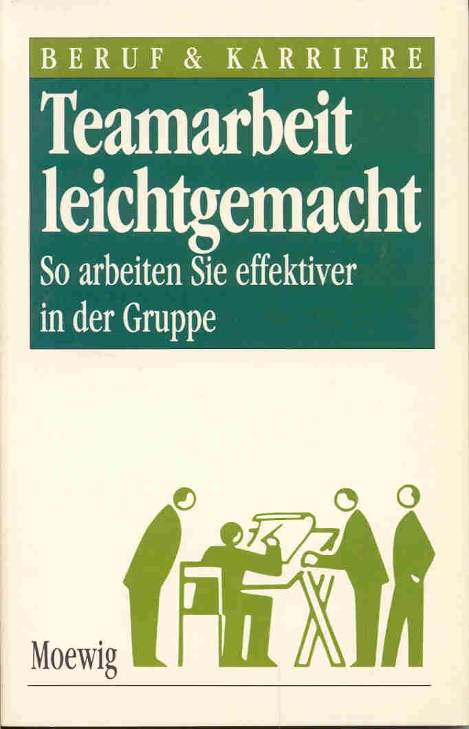 Teamarbeit leichtgemacht - So arbeiten Sie effektiver in der Gruppe (Beruf & Karriere) Books