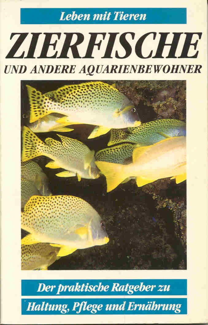 Zierfische und andere Aquarienbewohner. Der praktische Ratgeber zu Haltung, Pflege und Ernährung (Leben mit Tieren) Books