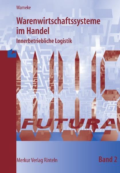 Warenwirtschaftssystem im Handel: Warenwirtschaftssysteme im Handel, Bd.2, Innerbetriebliche Logistik: Von der Anlage der Stammdaten bis zur ... Ergebnisse. Das System FuturERS Business, Finance & Career
