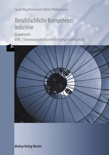 Berufsfachliche Kompetenz - Industrie: Grundstufe: BWL - Steuerung und Kontrolle - Geschäftsprozesse Study Guides