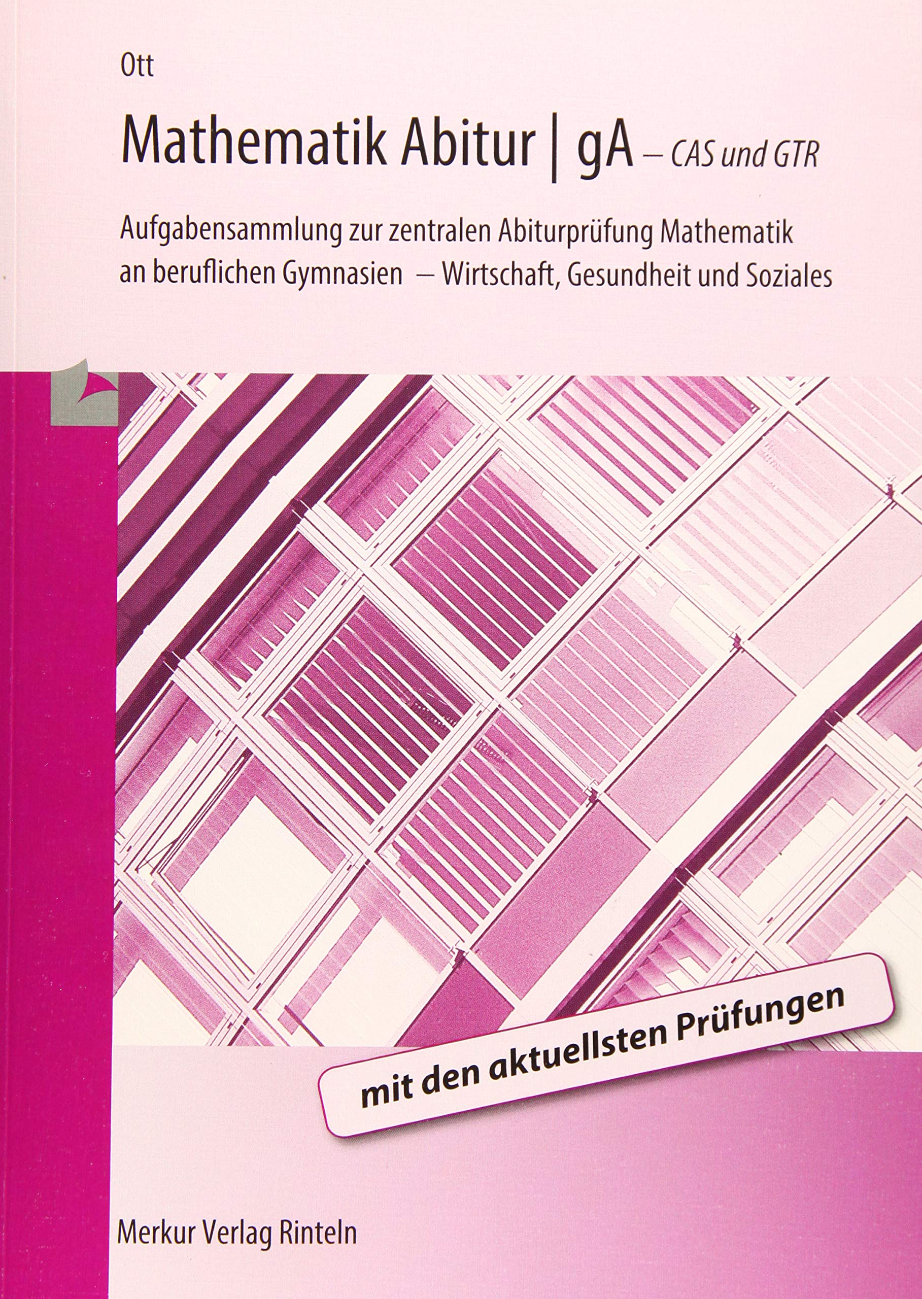 Abitur 2013 - gA (grundlegendes Anforderungsniveau): Aufgabensammlung zur zentralen Abiturprüfung Mathematik am Fachgymnasium Wirtschaft/Gesundheit und Soziales Study Guides