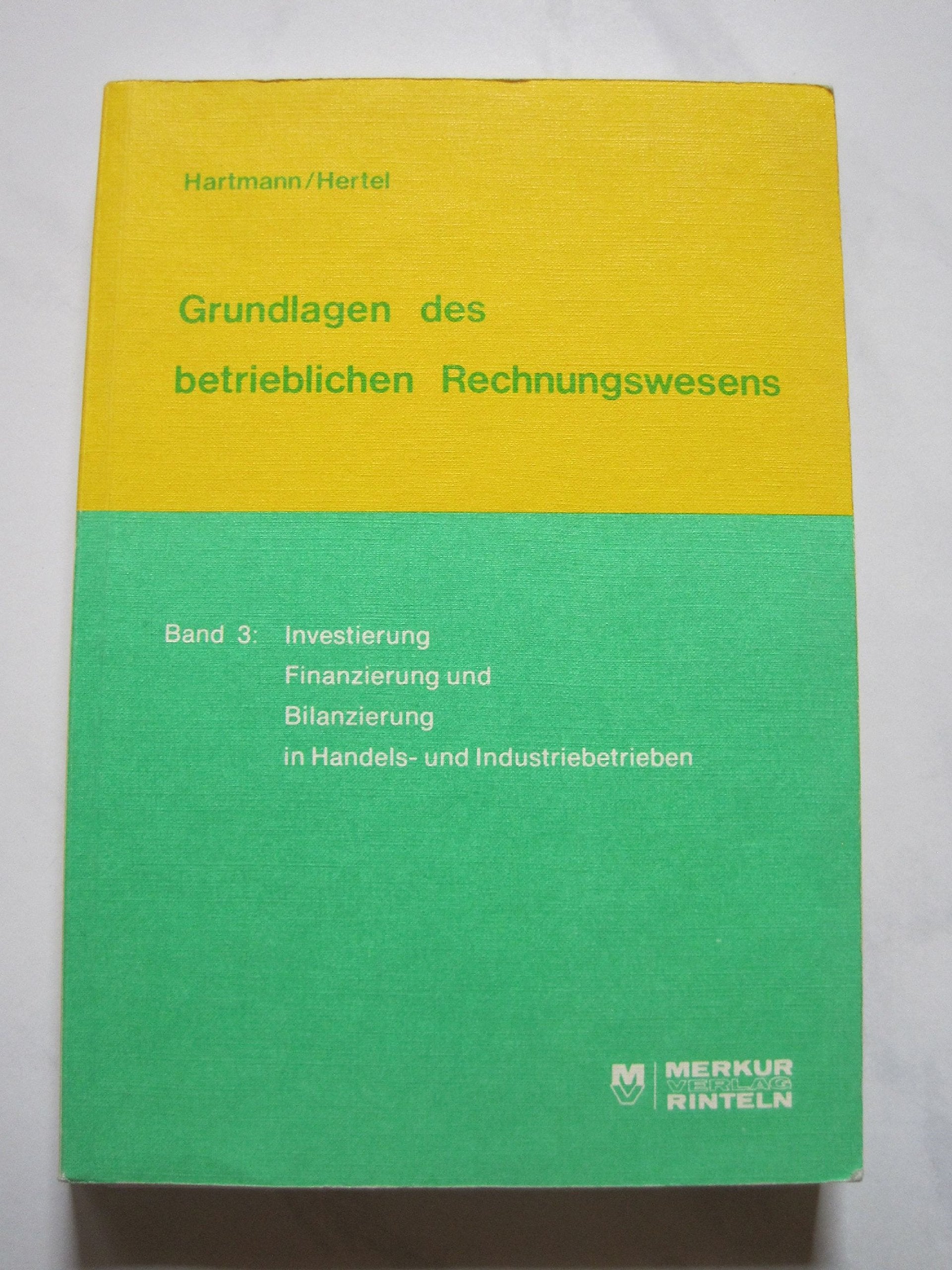 Grundlagen des betrieblichen Rechnungswesens: Investierung, Finanzierung und Bilanzierung in Handels- und Industriebetrieben Books