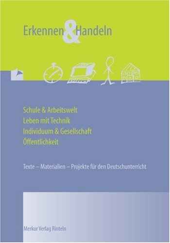Erkennen & Handeln: Texte - Materialien - Projekte für den Deutschunterricht: Texte - Materialien - Projekte für den Deutschunterricht in der Oberstufe Study Guides