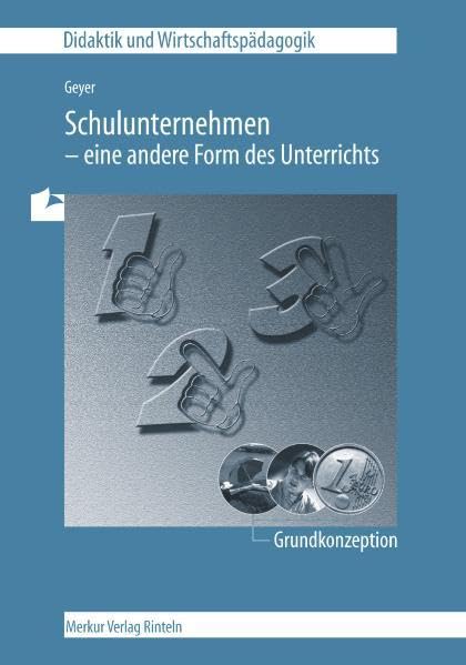 Schulunternehmen - eine andere Form des Unterrichts - Grundkonzeption (Didaktik und Wirtschaftspädagogik) Books