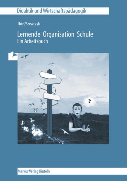 Lernende Organisation Schule: Ein Arbeitsbuch (Didaktik und Wirtschaftspädagogik) Education & Training