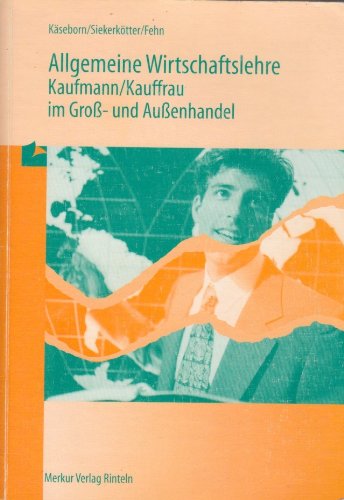 Allgemeine Wirtschaftslehre Kaufmann /Kauffrau im Groß- und Aussenhandel Study Guides