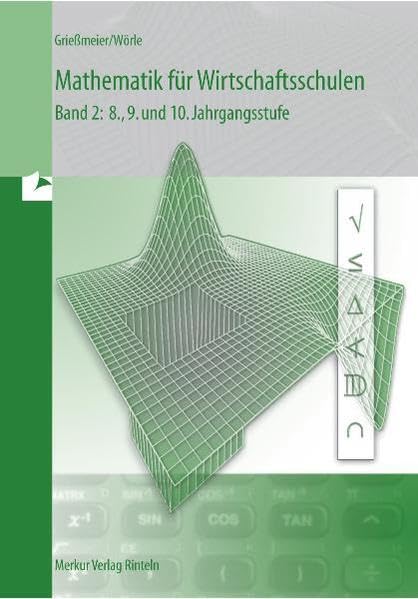 Mathematik für Wirtschaftsschulen, Bd.2, 8., 9. und 10. Jahrgangsstufe Business, Finance & Career