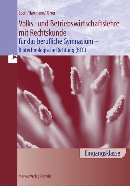 Volks- und Betriebswirtschaftslehre mit Rechtskunde für das berufliche Gymnasium - Biotechnologische Richtung (BTG) - Eingangsklasse Study Guides