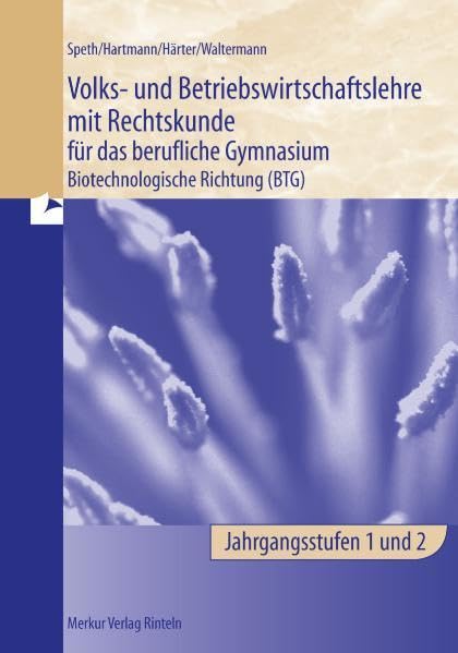 Volks- und Betriebswirtschaftslehre mit Rechtskunde für das berufliche Gymnasium biotechnologische Richtung (BTG) Study Guides