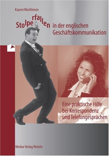 Stolperfallen in der englischen Geschäftskommunikation: Eine praktische Hilfe bei Korrespondenz und Telefongesprächen: Eine praktische Hilfe bei ... als 500 Beispielsätze u. 1000 Stichwörter Study Guides