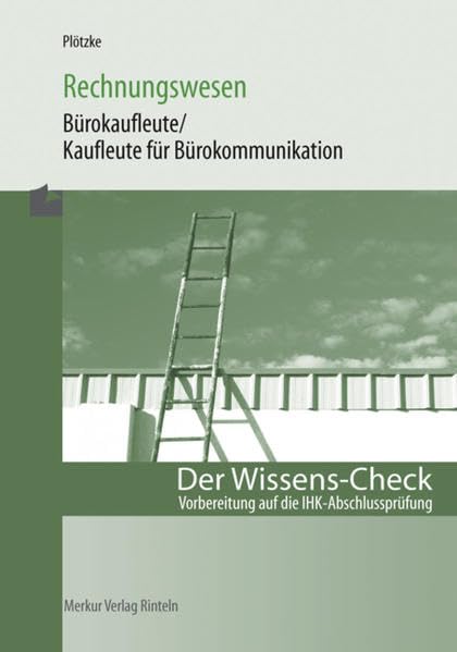 Der Wissens-Check. Rechnungswesen für Bürokaufleute /Kaufleute für Bürokommunikation: Vorbereitung auf die IHK-Abschlussprüfung für Bürokaufleute /Kaufleute für Bürokommunikation Business, Finance & Career