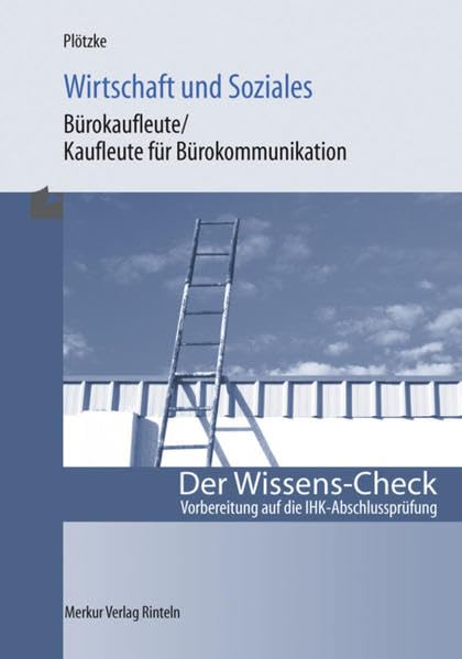 Der Wissens-Check.Wirtschaft und Soziales für Bürokaufleute /Kaufleute für Bürokommunikation: Vorbereitung auf die IHK-Abschlussprüfung für Bürokaufleute /Kaufleute für Bürokommunikation Business, Finance & Career