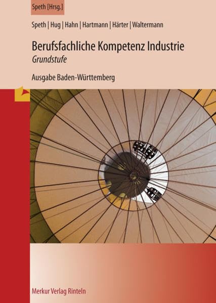 Berufsfachliche Kompetenz Industrie - Grundstufe. Ausgabe Baden-Württemberg Business, Finance & Career