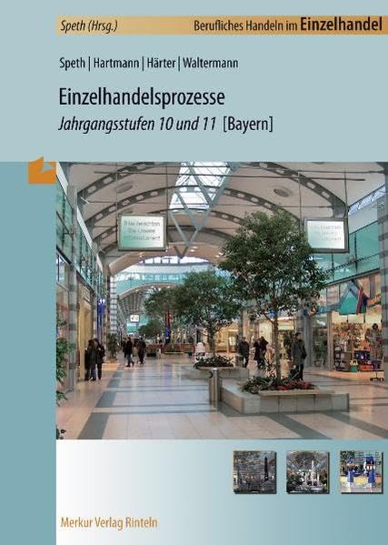 Einzelhandelsprozesse: Jahrgangsstufen 10 und 11 : Jahrgangsstufen 10 und 11, Ausgabe Bayern. Lernfelder 1, 5, 6, 7, 9 und 12 Business, Finance & Career