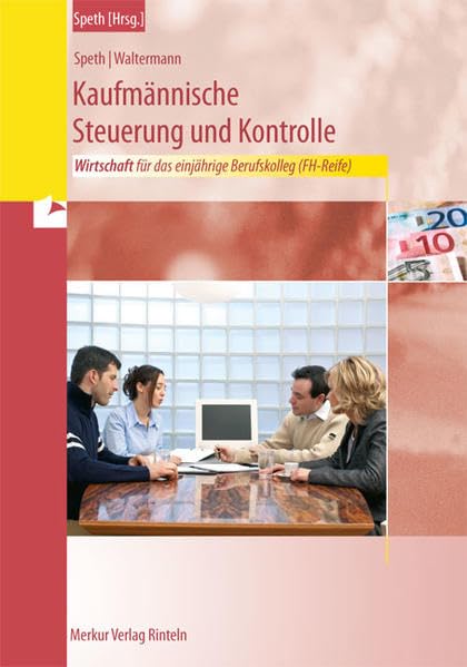 Wirtschaft für das einjährige Berufskolleg zum Erwerb der Fachhochschulreife: Band 2: Kaufmännische Steuerung und Kontrolle Business, Finance & Career