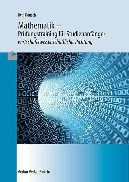 Mathematik - Klausurentraining und Übungsaufgaben für Studienanfänger: wirtschaftswissenschaftliche Richtung Business, Finance & Career