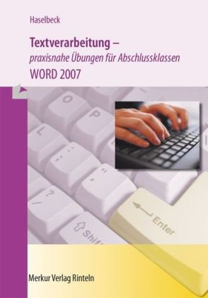 Textverarbeitung praxisnahe Übungen für Abschlussklassen: Word 2007 Study Guides
