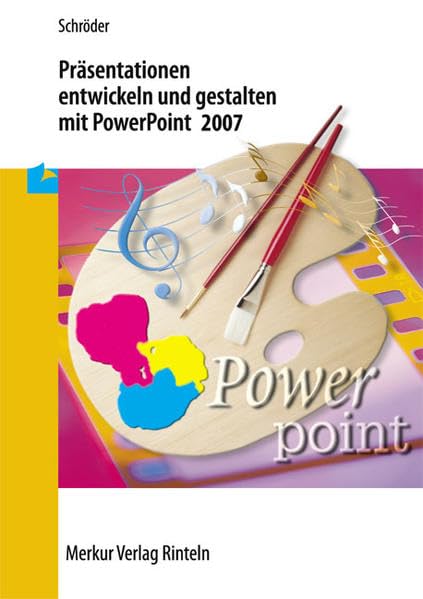 Präsentationen entwickeln und gestalten mit PowerPoint 2007 Computer Science