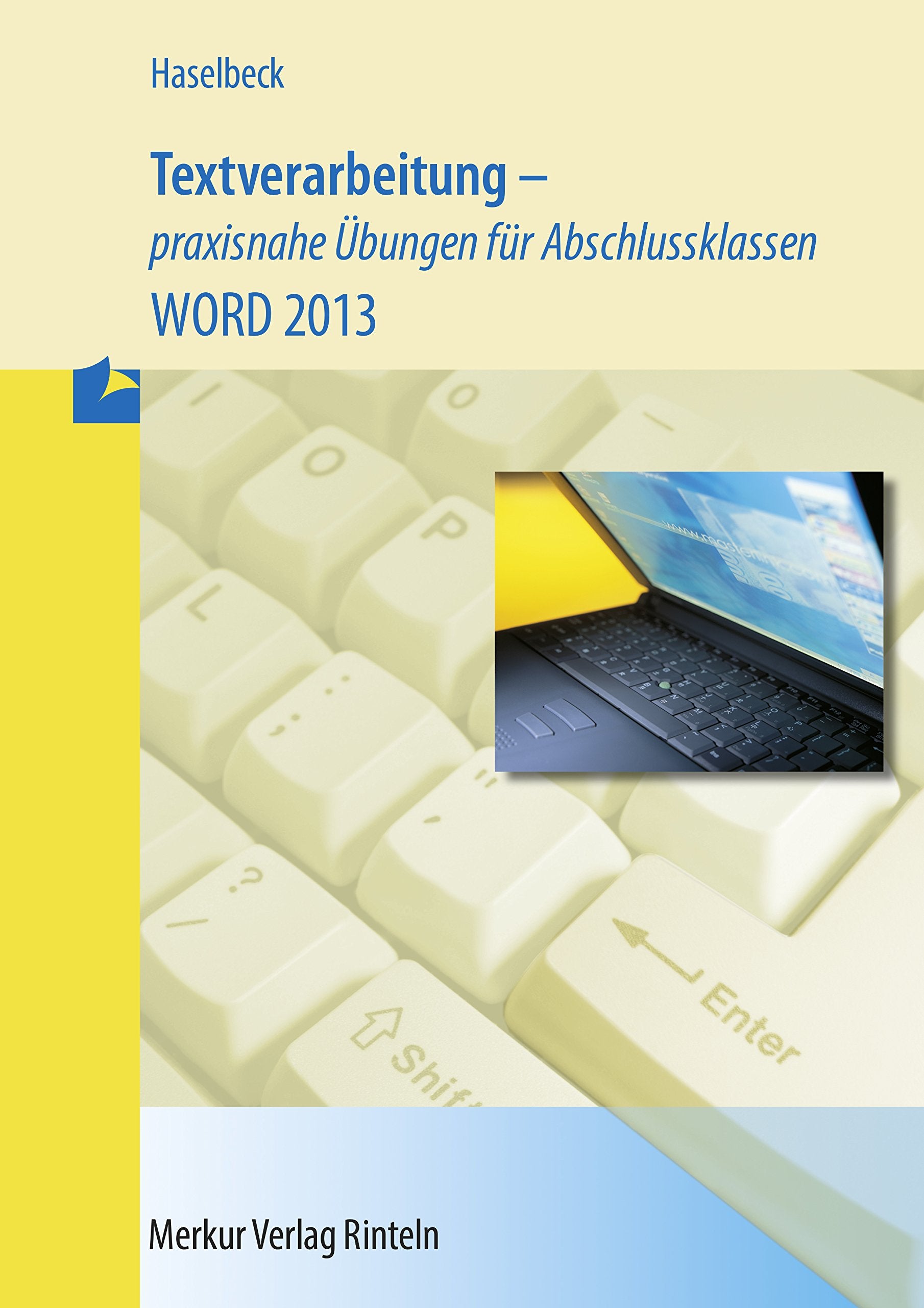 Textverarbeitung - praxisnahe Übungen für Abschlussklassen - WORD 2013 Business, Finance & Career
