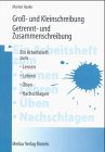 Gross- und Kleinschreibung, Getrennt- und Zusammenschreibung: Bringen Sie ihr Wissen auf den neuesten Stand. Ein Arbeitsheft zum Lernen, Lehren, Üben, Nachschlagen Learning & Reference