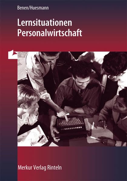 Lernsituationen Personalwirtschaft: Modellunternehmung Heinrich KG Business, Finance & Career