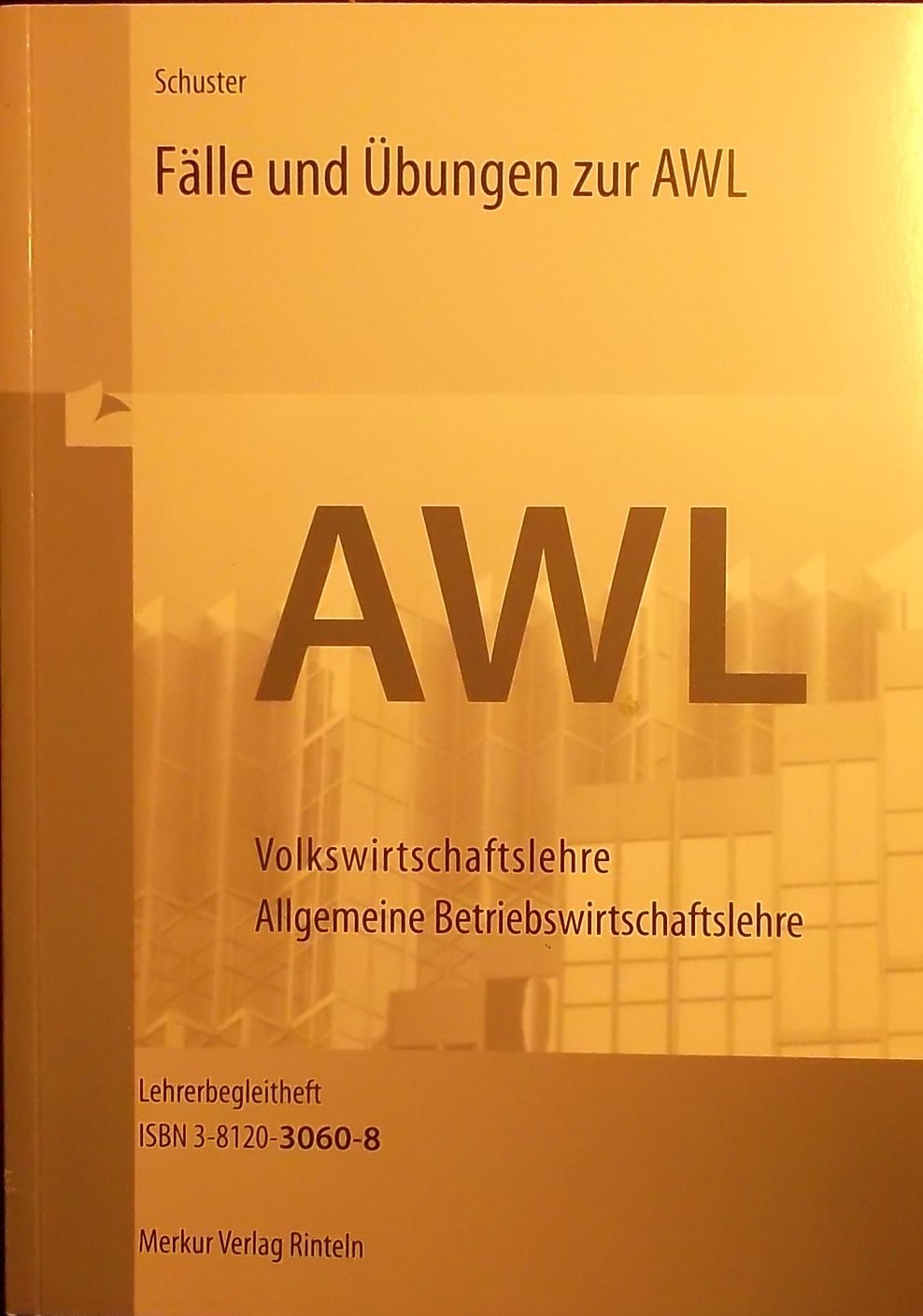 Fälle und Übungen zur AWL - Lösungen: Volkswirtschaftslehre, Allgemeine Betriebswirtschaftslehre Business, Finance & Career