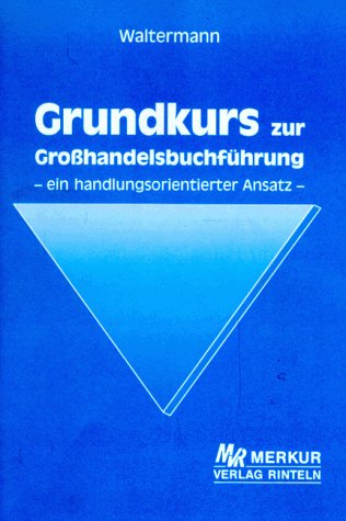 Grundkurs zur Grosshandelsbuchführung: Grundkurs zur Großhandelsbuchführung, Lösungsheft Education & Training