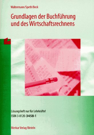 Grundlagen der Buchführung und des Wirtschaftsrechnens. Lösungsheft nur für Lehrkräfte Business, Finance & Career