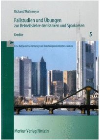 Fallstudien und Übungen zur Betriebslehre der Banken und Sparkassen. Eine Aufgabensammlung zum handlungsorientierten Lernen. Heft 5: Kredite. Lösungsheft! - Richard Mühlmeyer Wefers Books